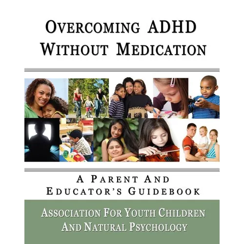 Overcoming ADHD Without Medication: A Parent and Educator's Guidebook