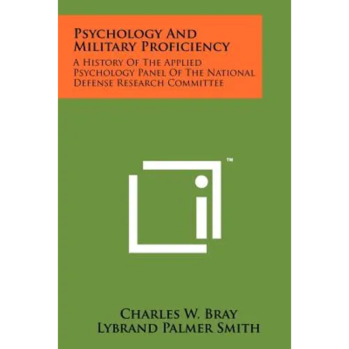 Psychology And Military Proficiency: A History Of The Applied Psychology Panel Of The National Defense Research Committee