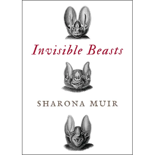 Invisible Beasts: Tales of the Animals That Go Unseen Among Us