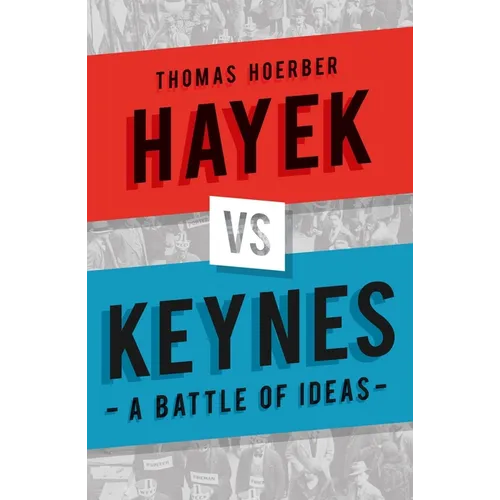 Hayek Vs Keynes: A Battle of Ideas