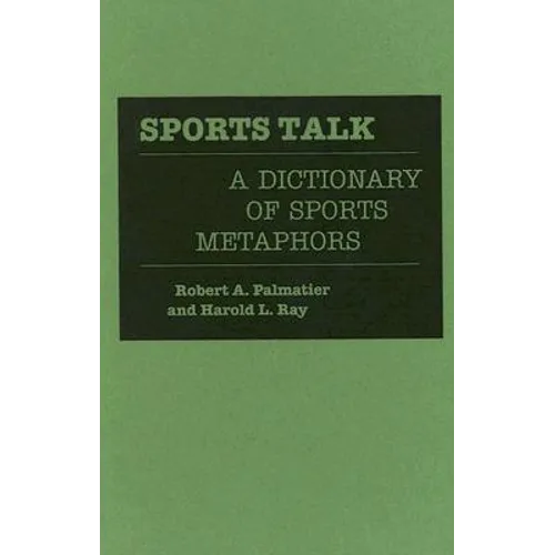 Sports Talk: A Dictionary of Sports Metaphors