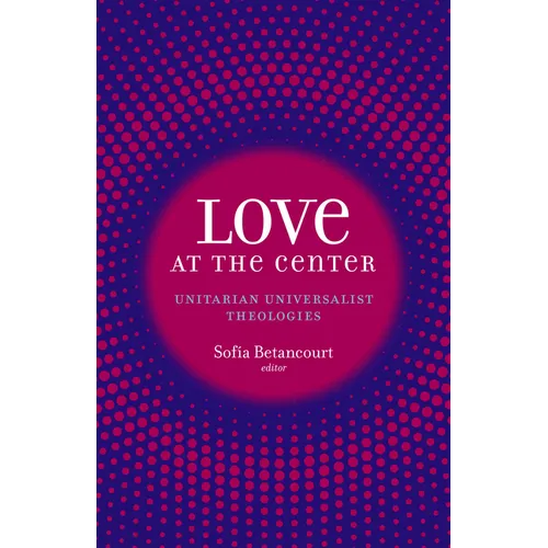 Love at the Center: Unitarian Universalist Theologies