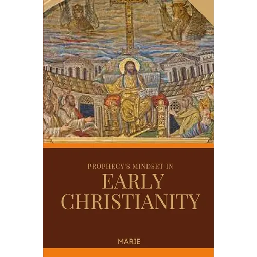 Prophecy's Mindset in Early Christianity