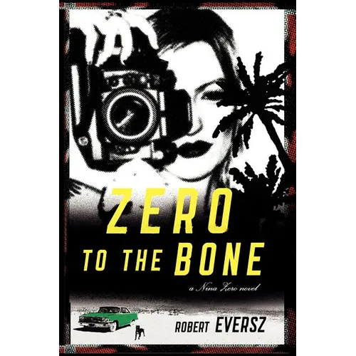 Zero to the Bone: A Nina Zero Novel
