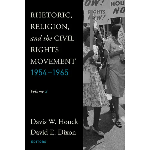 Rhetoric, Religion, and the Civil Rights Movement, 1954-1965: Volume 2