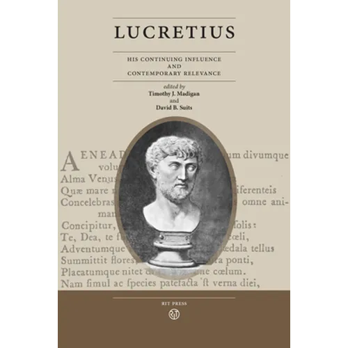 Lucretius: His Continuing Influence and Contemporary Relevance