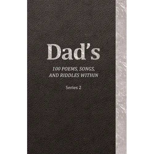 Dad's 100 Poems, Songs, and Riddles Within: Series 2