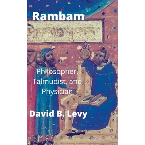 Rambam: Philosopher, Talmudist, and Physician