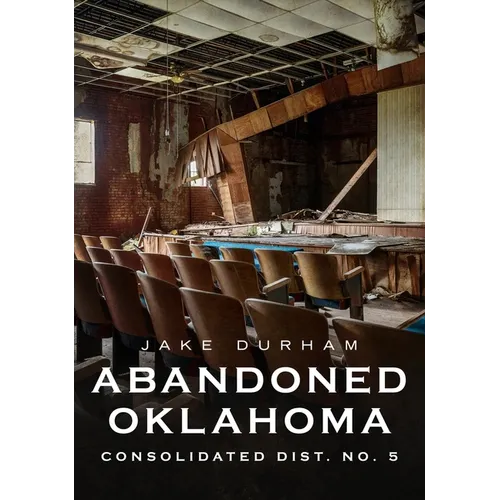 Abandoned Oklahoma: Consolidated Dist. No. 5