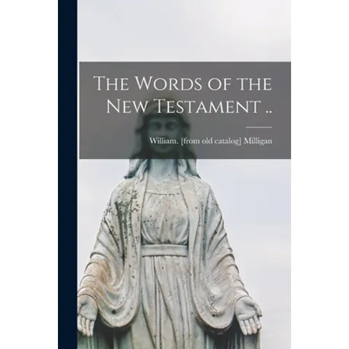 The Words of the New Testament ..