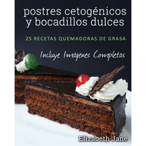 postres cetogénicos y bocadillos dulces: 25 recetas quemadoras de grasa