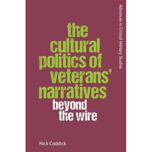 The Cultural Politics of Veterans' Narratives: Beyond the Wire