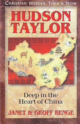 Hudson Taylor: Deep in the Heart of China (Christian Heroes: Then and Now) Book