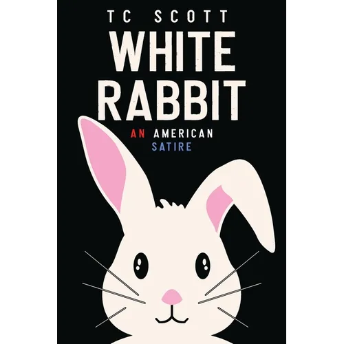 White Rabbit: An American Satire