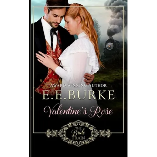 Valentine's Rose: Book 1, The Bride Train Series