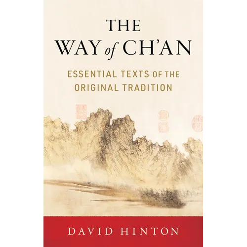 The Way of Ch'an: Essential Texts of the Original Tradition