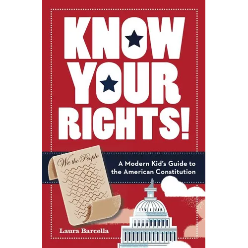Know Your Rights!: A Modern Kid's Guide to the American Constitution