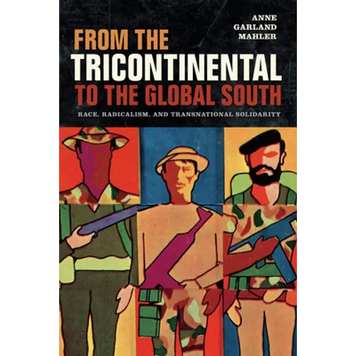 From the Tricontinental to the Global South: Race, Radicalism, and Transnational Solidarity