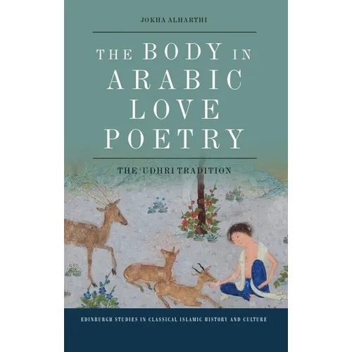 The Body in Arabic Love Poetry: The 'Udhri Tradition