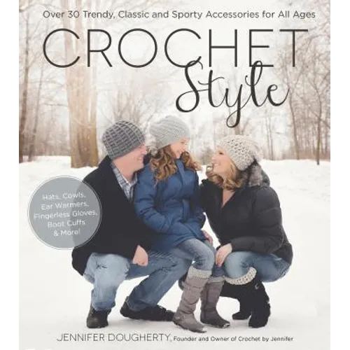 Crochet Style: Over 30 Trendy, Classic and Sporty Accessories for All Ages