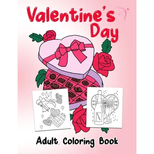 Valentine's Day: Adult Valentines Coloring Book for Couples to Color. 30 different page designs for coloring, makes a great gift for th