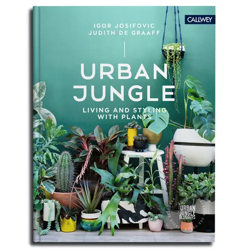 Urban Jungle: Living and Styling with Plants