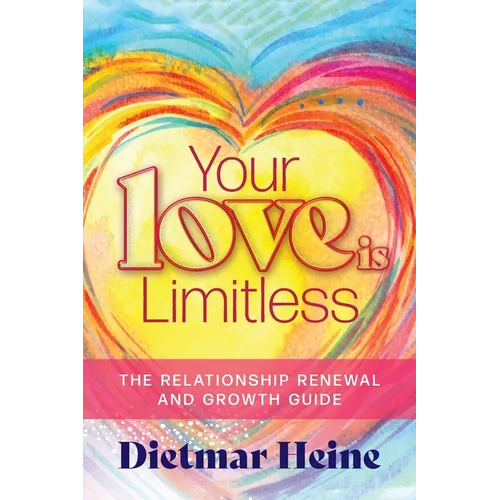 Your Love is Limitless: The Relationship Renewal and Growth Guide