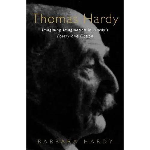 Thomas Hardy: Imagining Imagination in Hardy's Poetry and Fiction