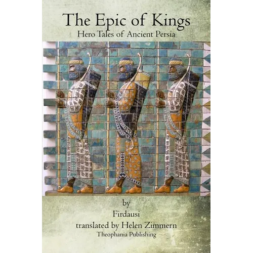 The Epic of Kings: Hero Tales of Ancient Persia