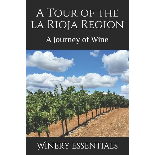 A Tour of La Rioja: A Journey of Wine