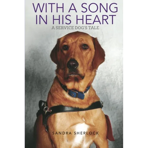 With A Song In His Heart: A Service Dog's Tale