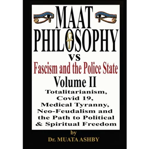 Maat Philosophy Versus Fascism and the Police State Vol. 2 - Paperback