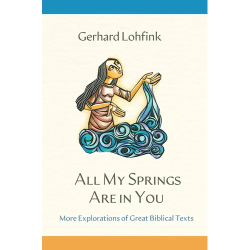 All My Springs Are in You: More Explorations of Great Biblical Texts