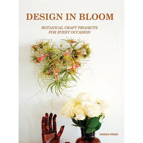Design in Bloom: Botanical Craft Projects for Every Occasion