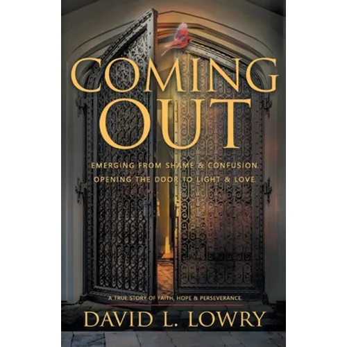 Coming Out: Emerging From Shame & Confusion, Opening The Door To Light & Love.