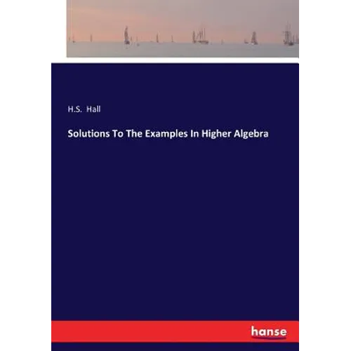 Solutions To The Examples In Higher Algebra