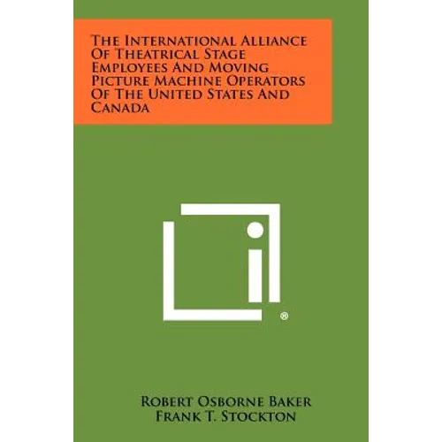 The International Alliance Of Theatrical Stage Employees And Moving Picture Machine Operators Of The United States And Canada