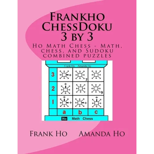 Frankho ChessDoku 3 by 3: Ho Math Chess - Math, chess, and Sudoku combined puzzles -