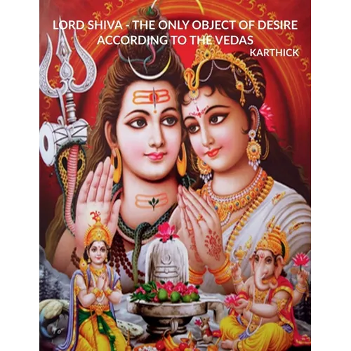 Lord Shiva - The Only Object of Desire According to the Vedas