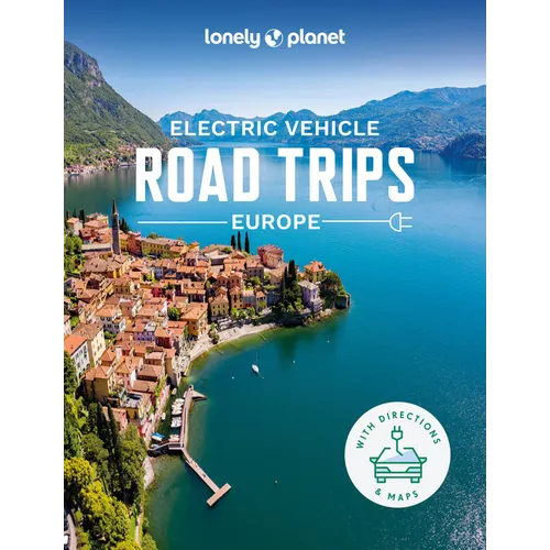 Lonely Planet Electric Vehicle Road Trips - Europe: 60 Magnificent Routes Features Drive Overview, Plan & Prepare Guide Find Nearby Charging Stations