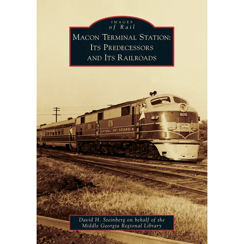 Macon Terminal Station: Its Predecessors and Its Railroads