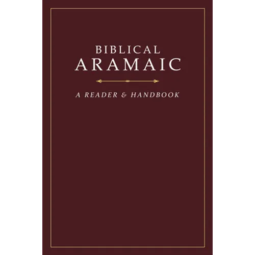 Biblical Aramaic: A Reader and Handbook
