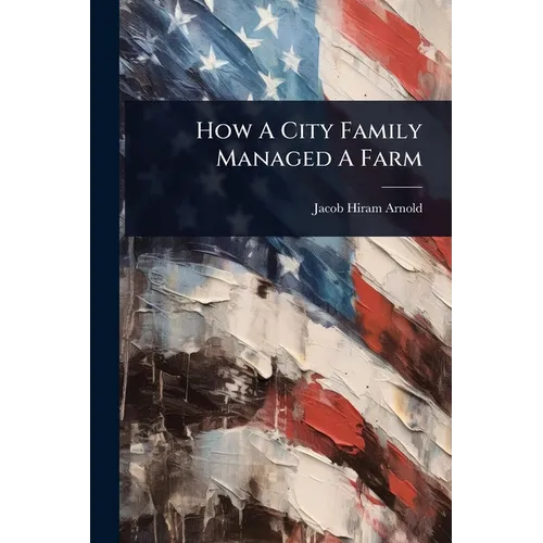 How A City Family Managed A Farm