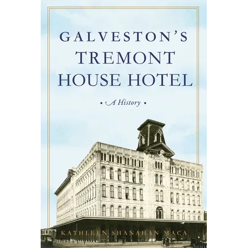 Galveston's Tremont House Hotel: A History