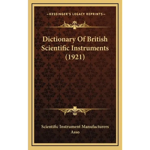 Dictionary Of British Scientific Instruments (1921)