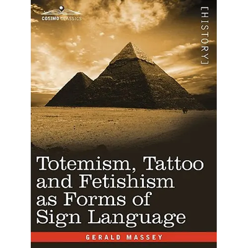 Totemism, Tattoo and Fetishism as Forms of Sign Language