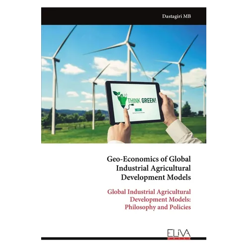 Geo-Economics of Global Industrial Agricultural Development Models