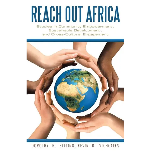 Reach Out Africa: Studies in Community Empowerment, Sustainable Development, and Cross-Cultural Engagement