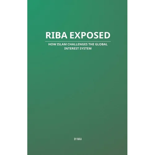 Riba Exposed: How Islam Challenges the Global Interest System