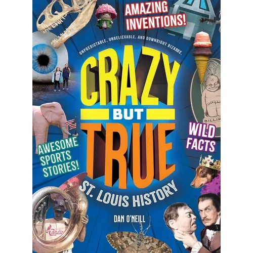 Crazy But True St. Louis History